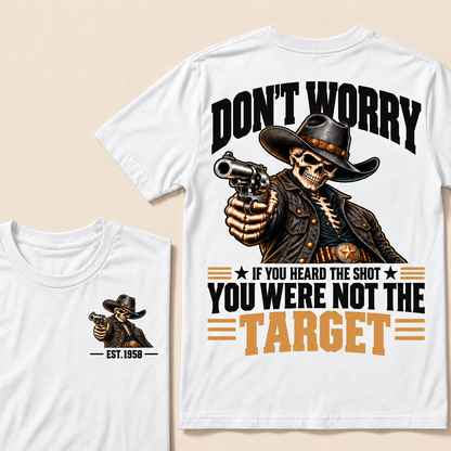 Don't Worry If You Heard The Shot You Were Not The Target Custom EST.Year T-Shirt