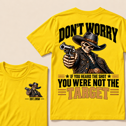 Don't Worry If You Heard The Shot You Were Not The Target Custom EST.Year T-Shirt