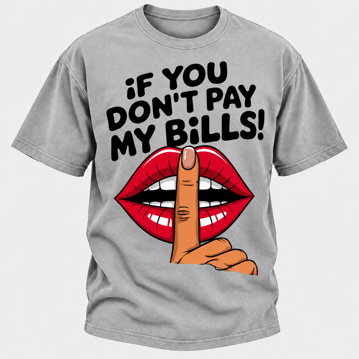 If You Don't Pay My Bills T-Shirt