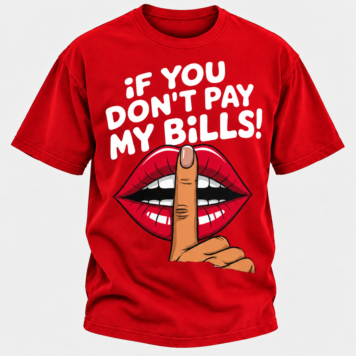 If You Don't Pay My Bills T-Shirt