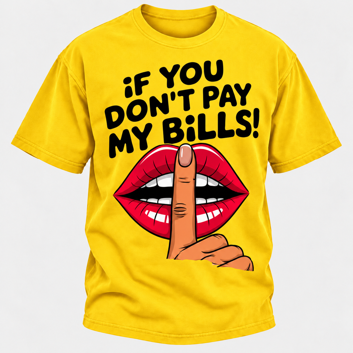 If You Don't Pay My Bills T-Shirt