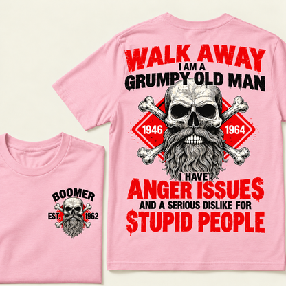 alk Away, I Am A Grumpy Old Man, I Have Anger Issues And A Serious Dislike For Stupid People Custom EST.Year T-Shirt