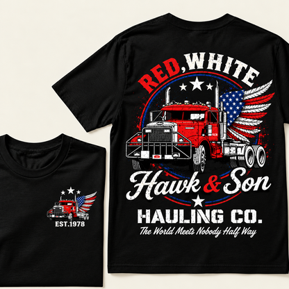 Red, White Hawk & Son Hauling Co., The World Meets Nobody Half Way Custom EST.Year T-Shirt