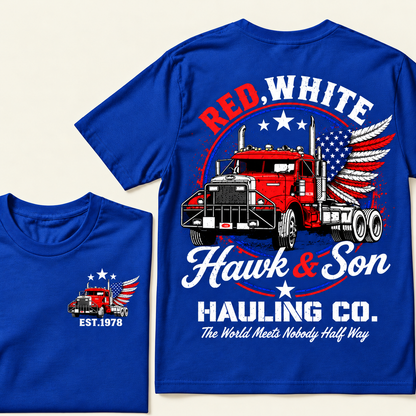 Red, White Hawk & Son Hauling Co., The World Meets Nobody Half Way Custom EST.Year T-Shirt