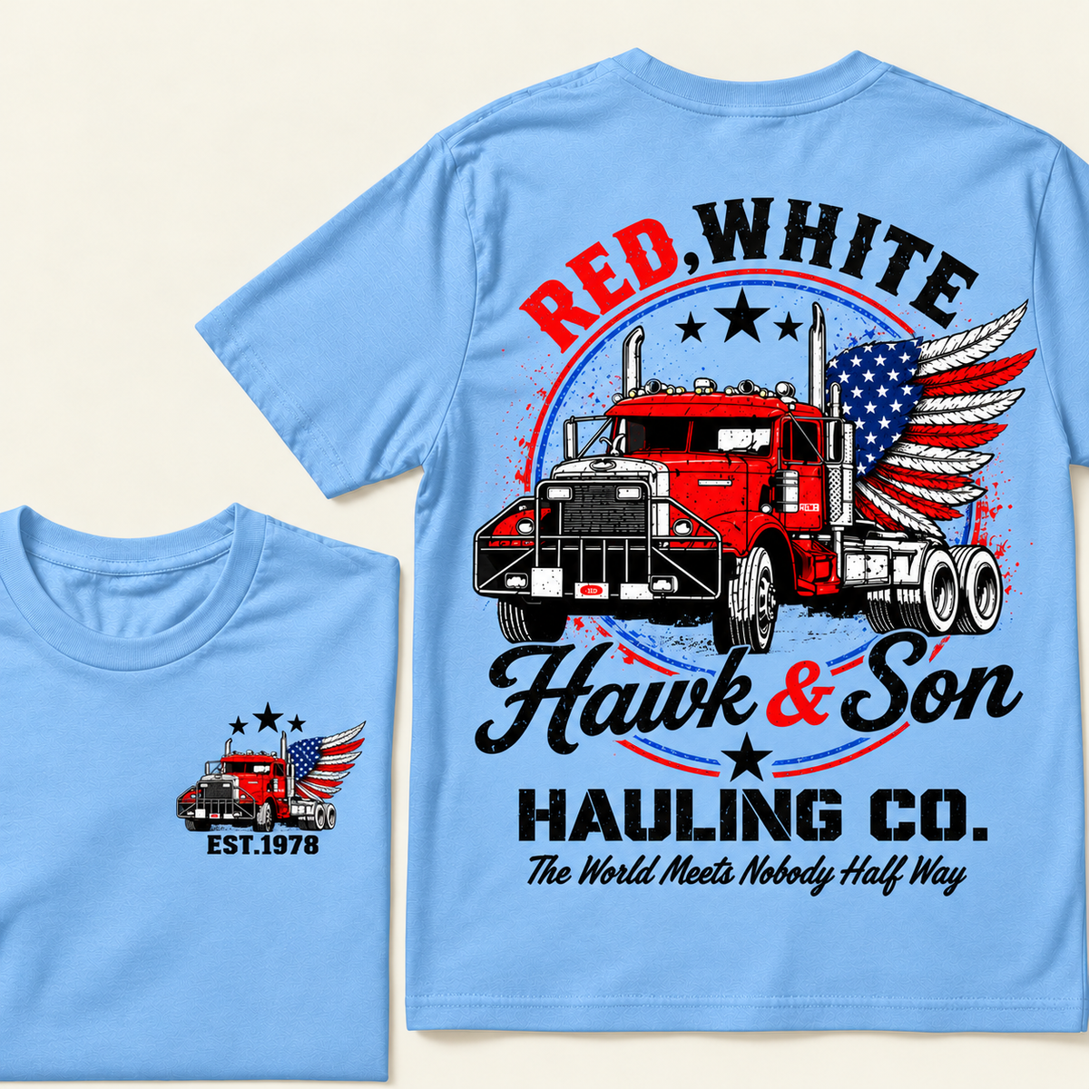 Red, White Hawk & Son Hauling Co., The World Meets Nobody Half Way Custom EST.Year T-Shirt