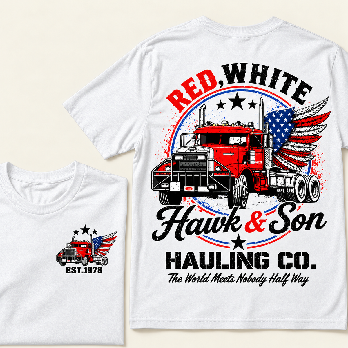 Red, White Hawk & Son Hauling Co., The World Meets Nobody Half Way Custom EST.Year T-Shirt