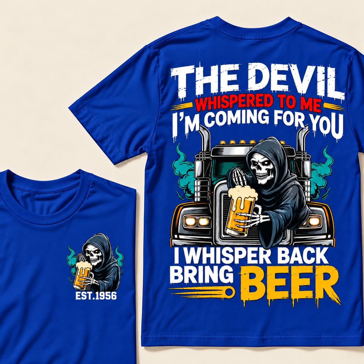 The Devil Whispered To Me I'm Coming For You, I Whisper Back Bring Beer Custom EST.Year T-Shirt