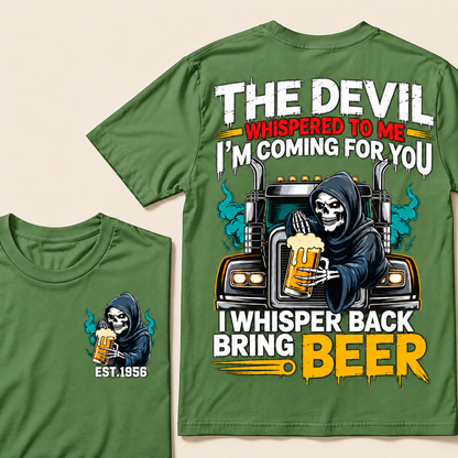 The Devil Whispered To Me I'm Coming For You, I Whisper Back Bring Beer Custom EST.Year T-Shirt