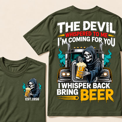 The Devil Whispered To Me I'm Coming For You, I Whisper Back Bring Beer Custom EST.Year T-Shirt