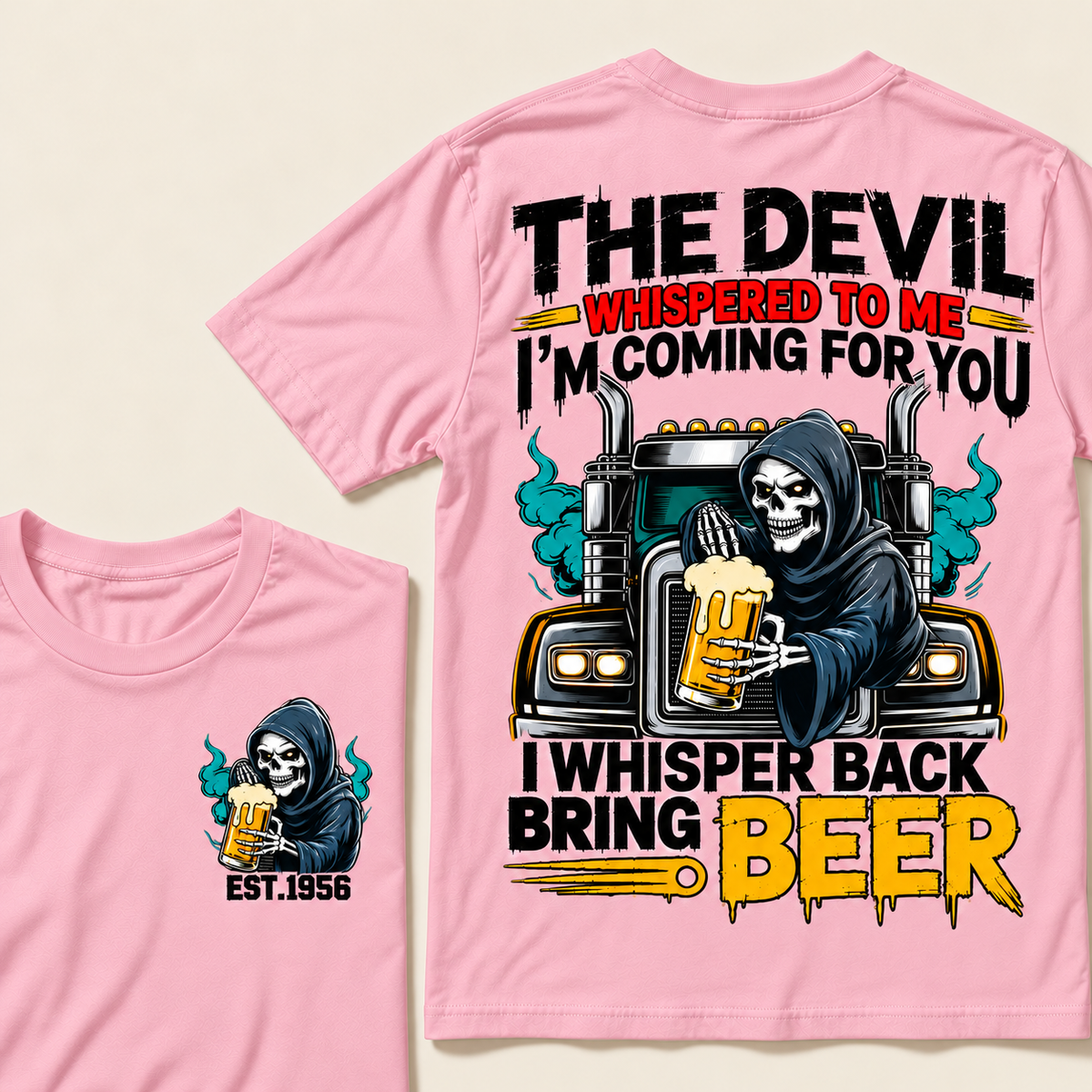 The Devil Whispered To Me I'm Coming For You, I Whisper Back Bring Beer Custom EST.Year T-Shirt