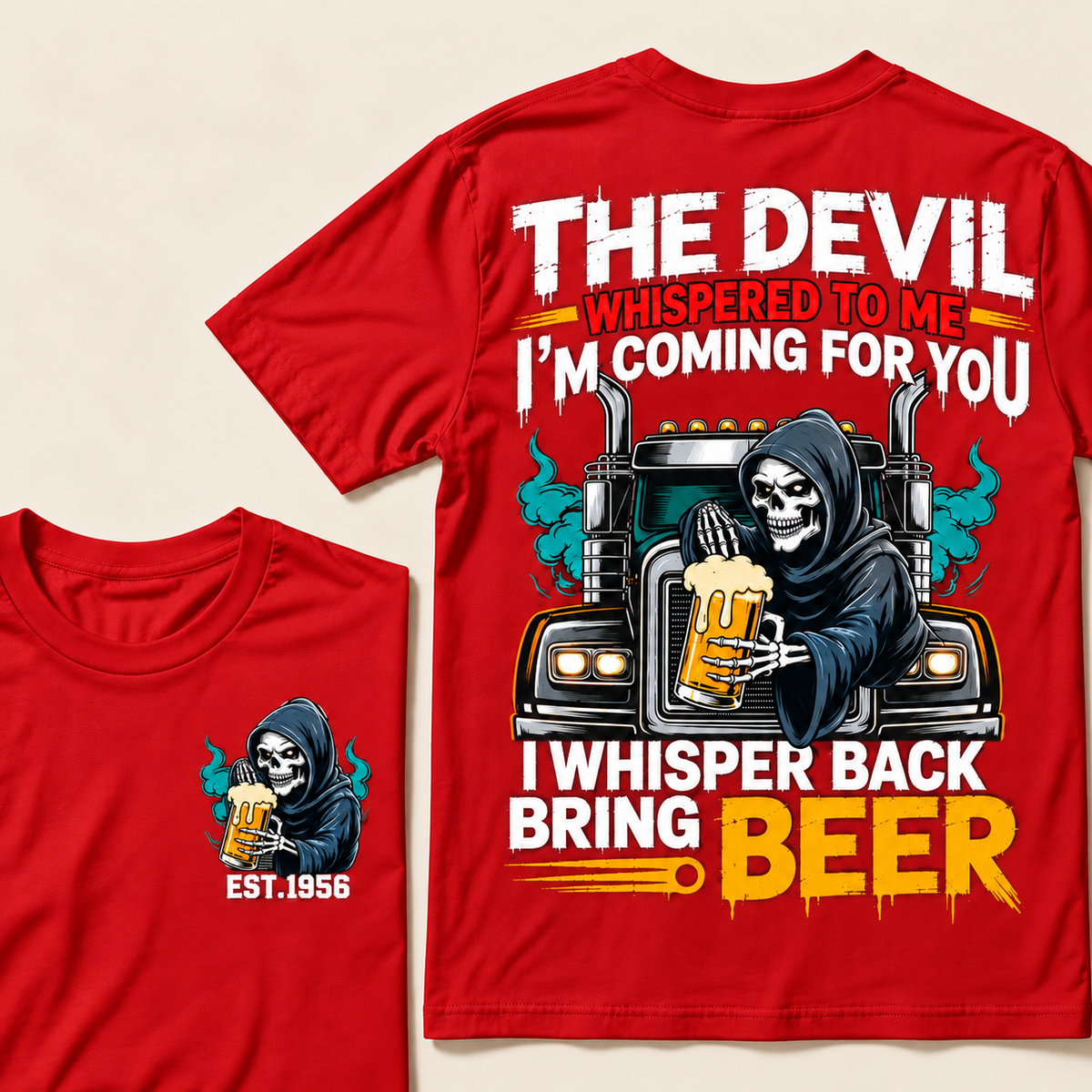 The Devil Whispered To Me I'm Coming For You, I Whisper Back Bring Beer Custom EST.Year T-Shirt
