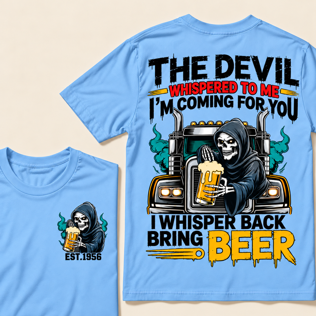 The Devil Whispered To Me I'm Coming For You, I Whisper Back Bring Beer Custom EST.Year T-Shirt