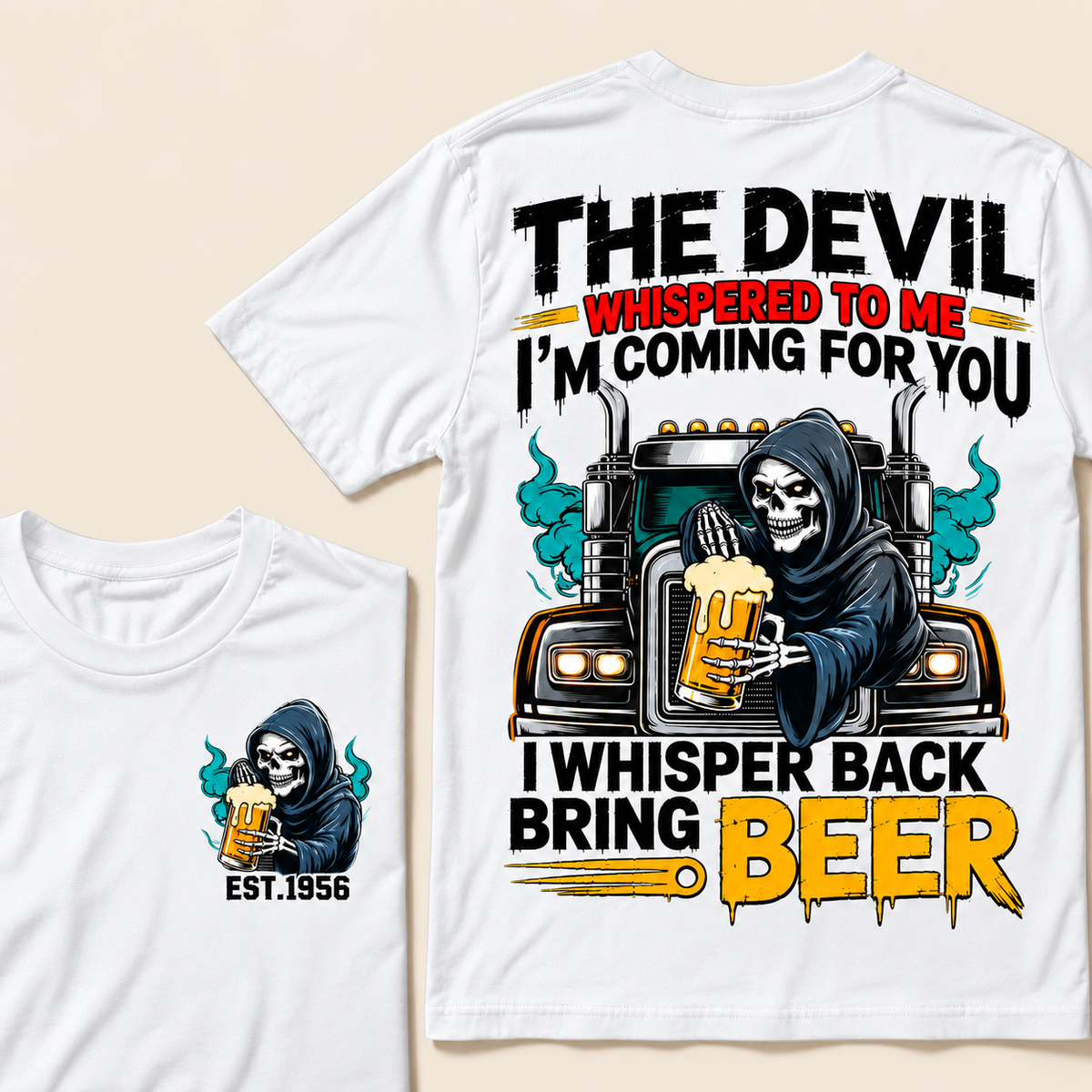 The Devil Whispered To Me I'm Coming For You, I Whisper Back Bring Beer Custom EST.Year T-Shirt