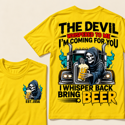 The Devil Whispered To Me I'm Coming For You, I Whisper Back Bring Beer Custom EST.Year T-Shirt