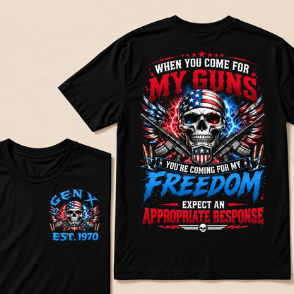 When You Come For My Guns, You're Coming For My Freedom, Expect An Appropriate Response Custom EST.Year T-Shirt