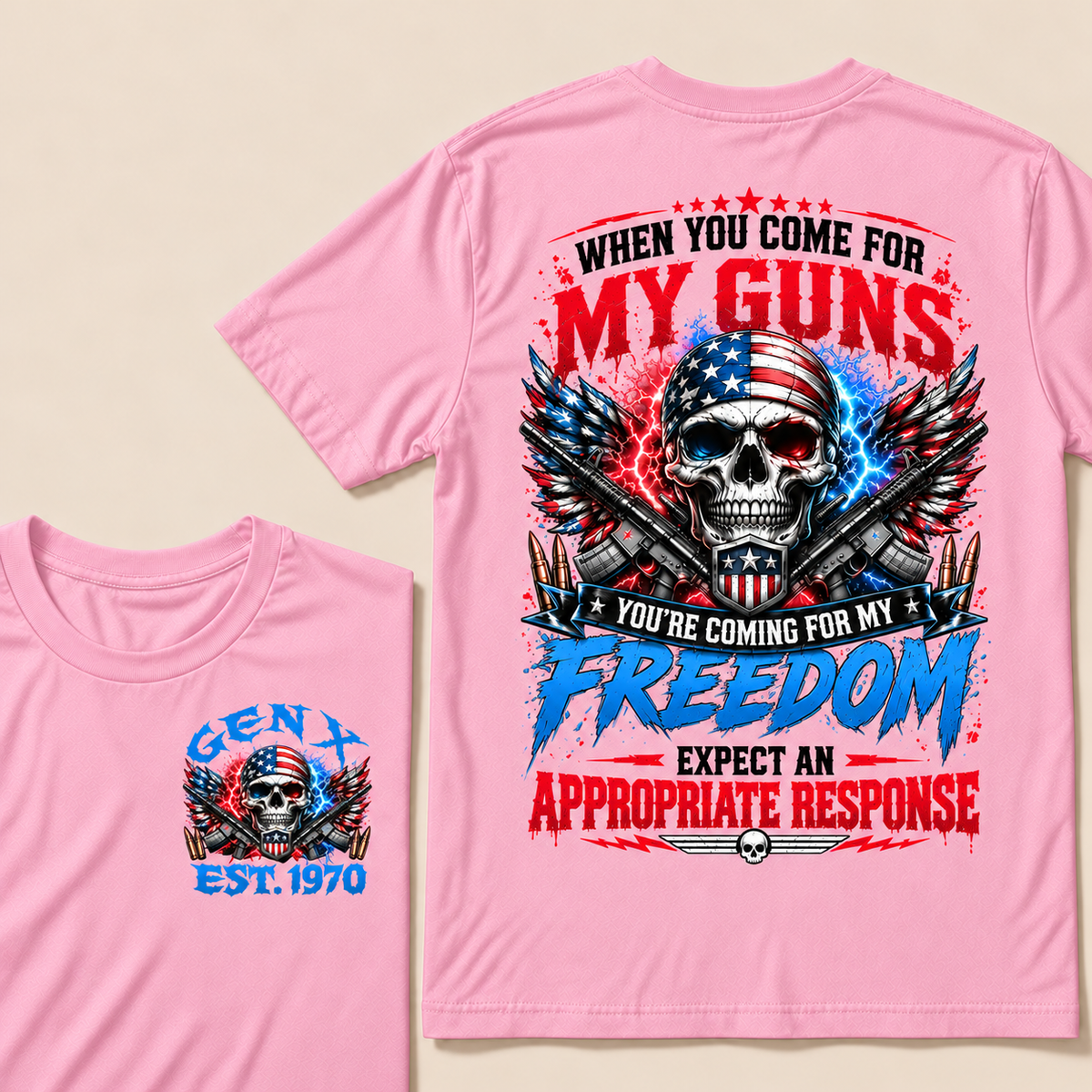 When You Come For My Guns, You're Coming For My Freedom, Expect An Appropriate Response Custom EST.Year T-Shirt