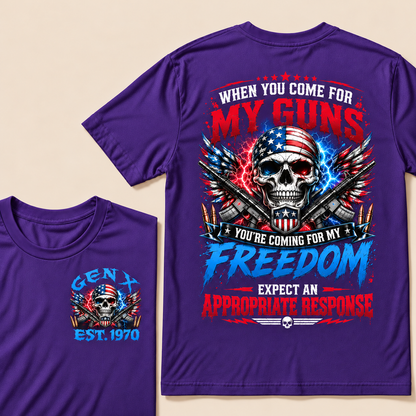 When You Come For My Guns, You're Coming For My Freedom, Expect An Appropriate Response Custom EST.Year T-Shirt