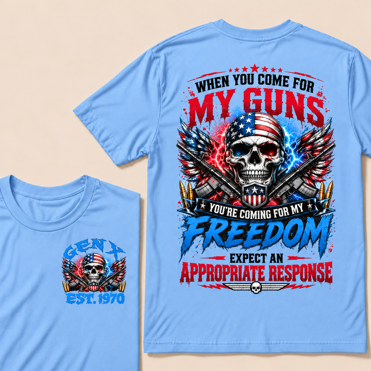 When You Come For My Guns, You're Coming For My Freedom, Expect An Appropriate Response Custom EST.Year T-Shirt