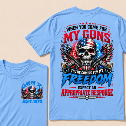 When You Come For My Guns, You're Coming For My Freedom, Expect An Appropriate Response Custom EST.Year T-Shirt