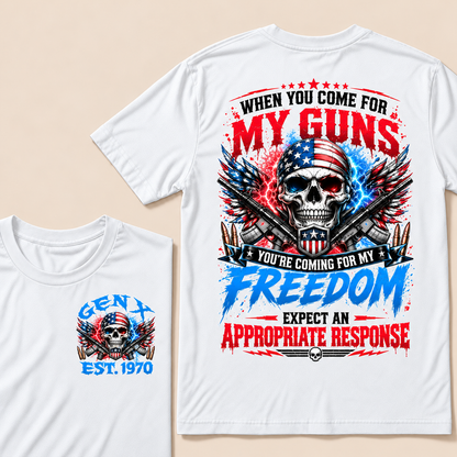 When You Come For My Guns, You're Coming For My Freedom, Expect An Appropriate Response Custom EST.Year T-Shirt