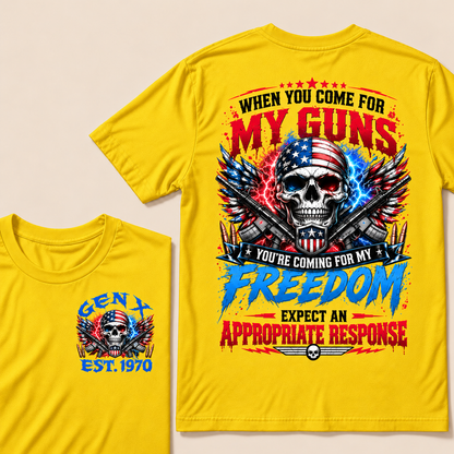 When You Come For My Guns, You're Coming For My Freedom, Expect An Appropriate Response Custom EST.Year T-Shirt