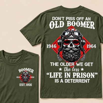 Don't Piss Off An Old Boomer, The Older We Get The Less "Life In Prison" Is A Deterrent Custom EST.Year T-Shirt