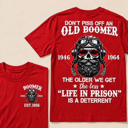 Don't Piss Off An Old Boomer, The Older We Get The Less "Life In Prison" Is A Deterrent Custom EST.Year T-Shirt