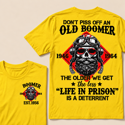Don't Piss Off An Old Boomer, The Older We Get The Less "Life In Prison" Is A Deterrent Custom EST.Year T-Shirt