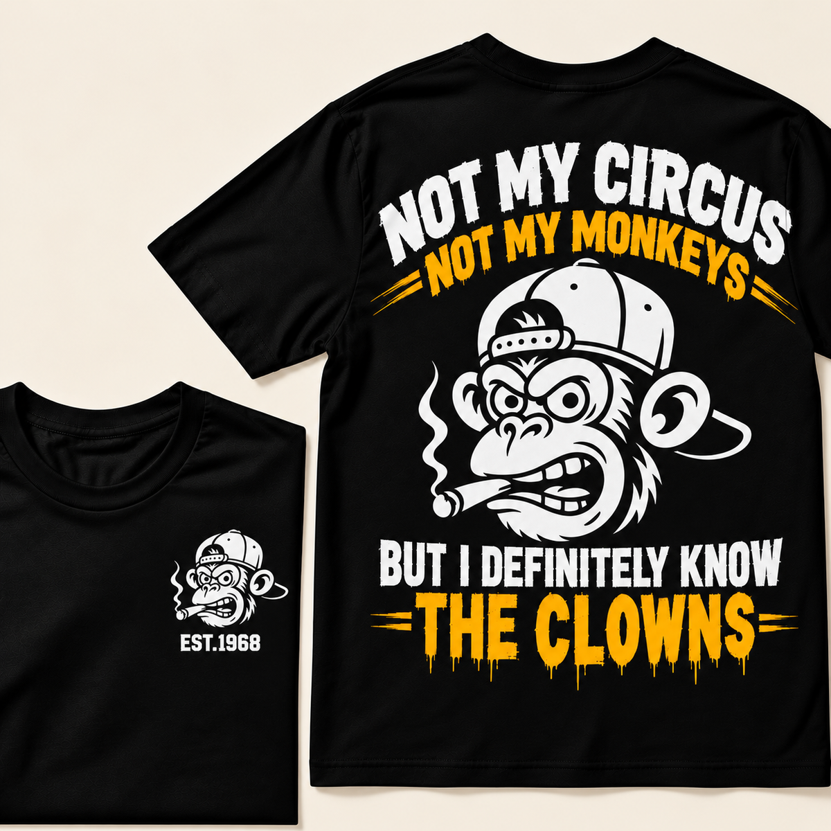 Not My Circus, Not My Monkeys, But I Definitely Know The Clowns  Custom EST.Year T-Shirt