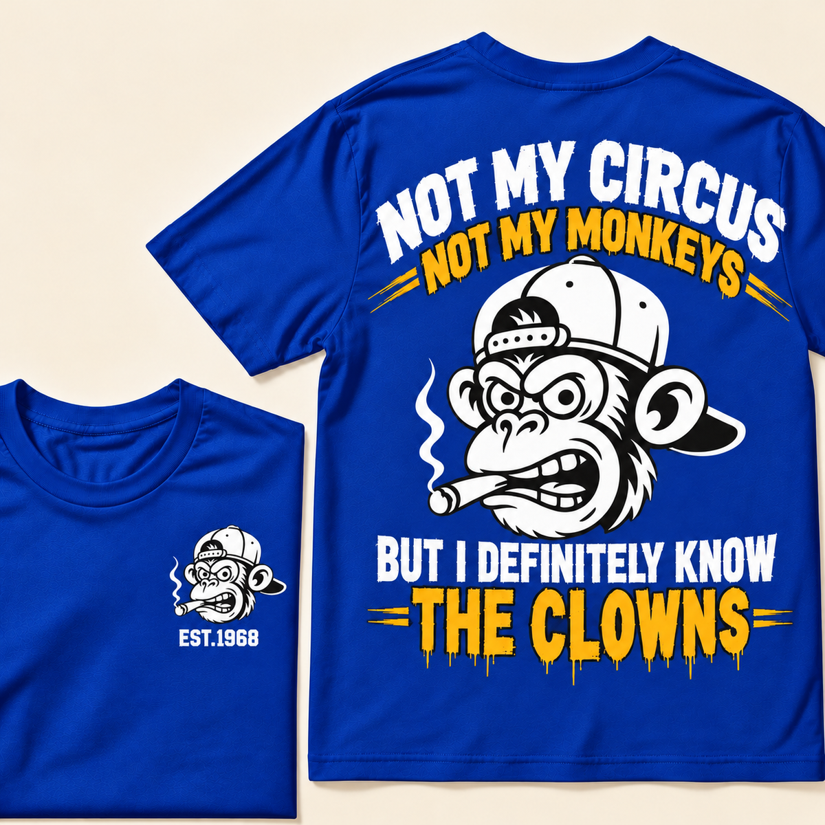Not My Circus, Not My Monkeys, But I Definitely Know The Clowns  Custom EST.Year T-Shirt