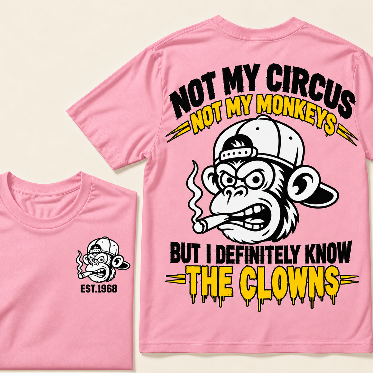 Not My Circus, Not My Monkeys, But I Definitely Know The Clowns  Custom EST.Year T-Shirt