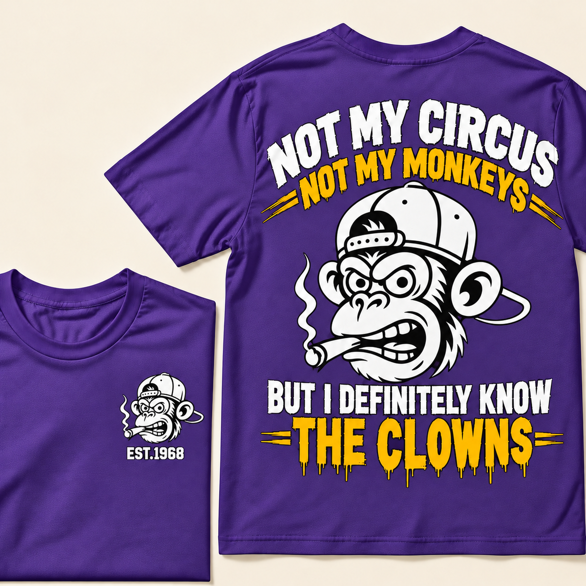 Not My Circus, Not My Monkeys, But I Definitely Know The Clowns  Custom EST.Year T-Shirt
