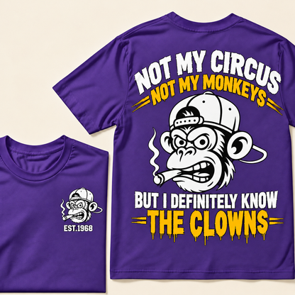 Not My Circus, Not My Monkeys, But I Definitely Know The Clowns  Custom EST.Year T-Shirt