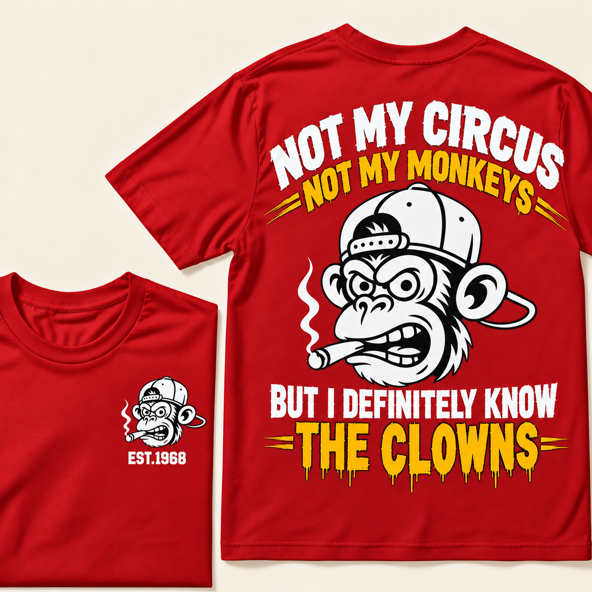 Not My Circus, Not My Monkeys, But I Definitely Know The Clowns  Custom EST.Year T-Shirt