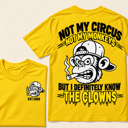 Not My Circus, Not My Monkeys, But I Definitely Know The Clowns  Custom EST.Year T-Shirt