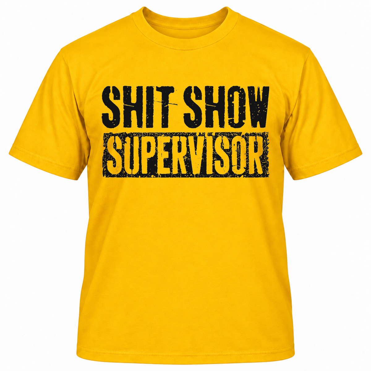 SHIT SHOW SUPERVISOR T-Shirts