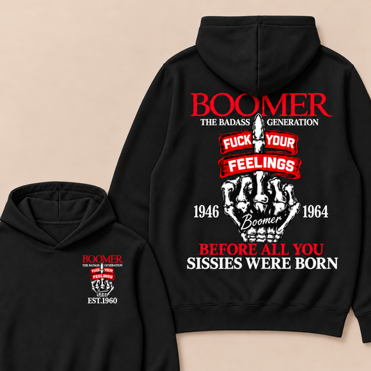 Boomer The Badass Generation Fuck Your Feelings 1946 1964 Boomer Before All You Sissies Were Born Custom Your Year  Hoodie