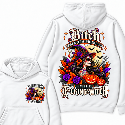 Gen X Bitch I'm Not A Princess I'm THE Fucking Witch  Halloween Hoodie– Custom Year