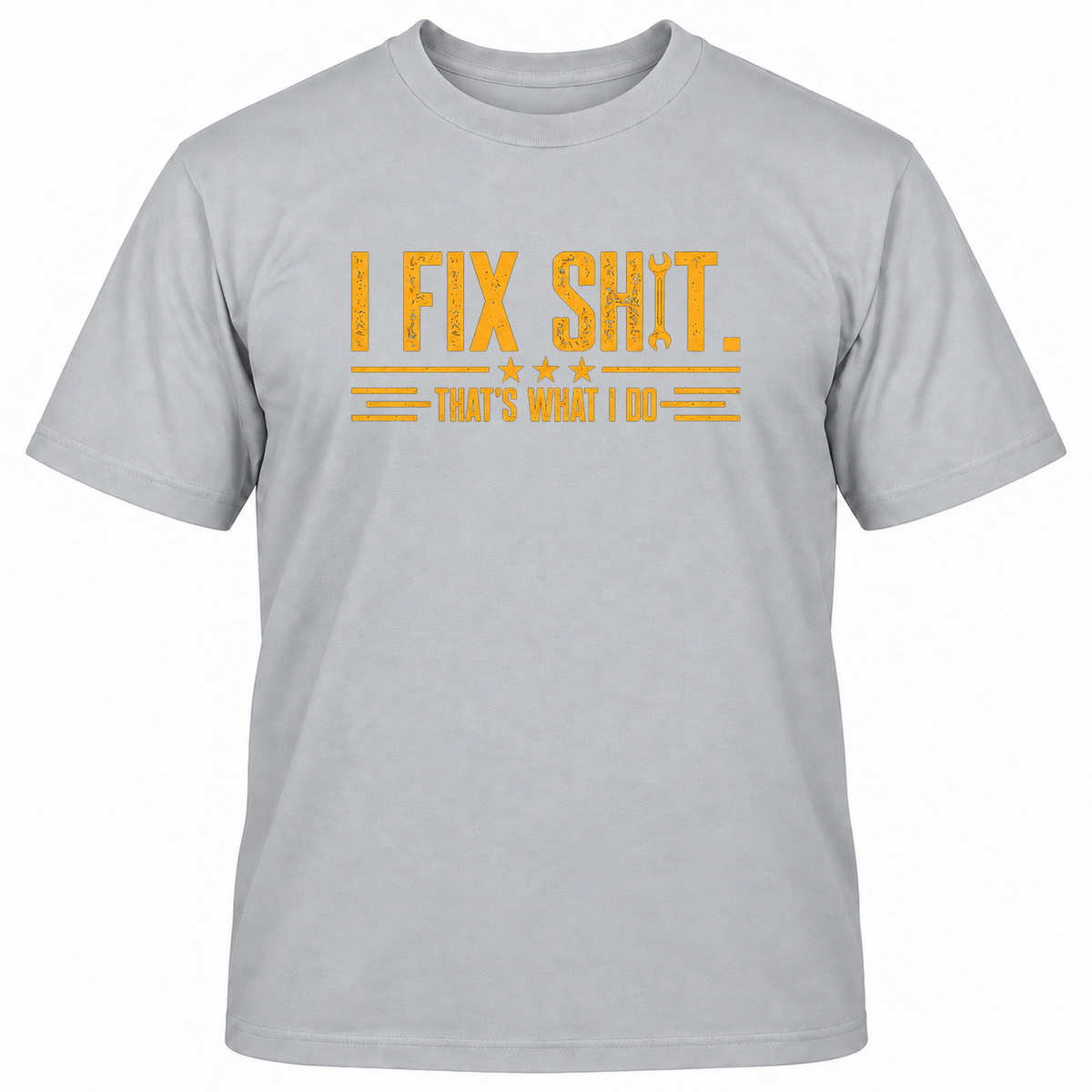 I FIX SHIT THAT'S WHAT I DO T-Shirts