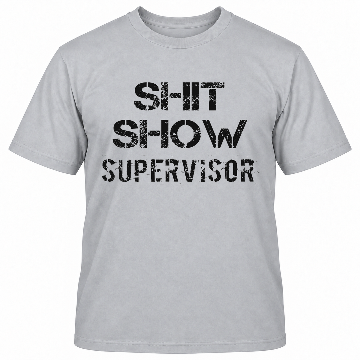 SHIT SHOW SUPERVISOR T-Shirts