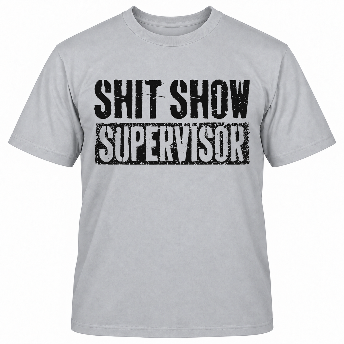 SHIT SHOW SUPERVISOR T-Shirts