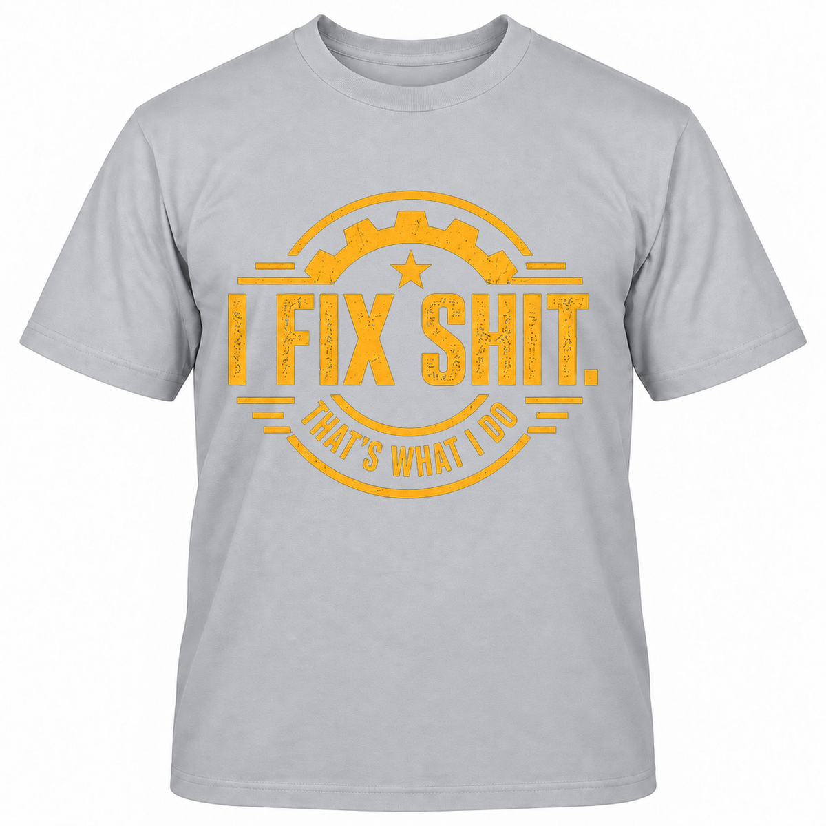 I FIX SHIT THAT'S WHAT I DO T-Shirts