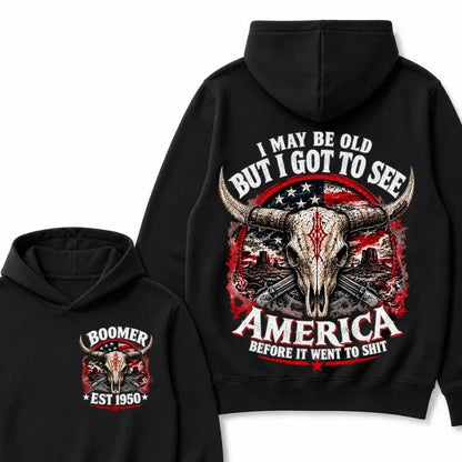 I May Be Old But I Got To See America Before It Went To Shit Boomer EST.Year Hoodie