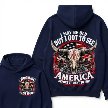 I May Be Old But I Got To See America Before It Went To Shit Boomer EST.Year Hoodie