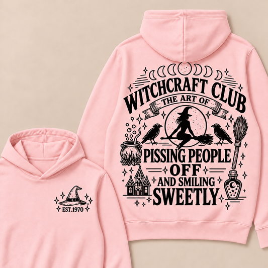 Witchcraft Club The Art Of Pissing People Off And Smiling Sweetly Custom Your Year Hoodie