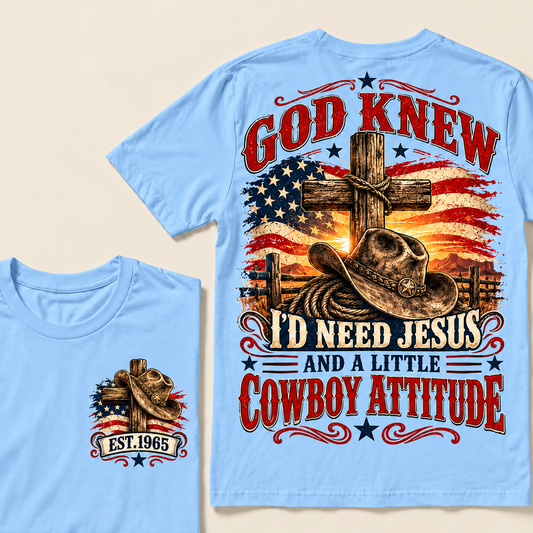 God Knew I'd Need Jesus And A Little Cowboy Attitude Custom Year T-shirt
