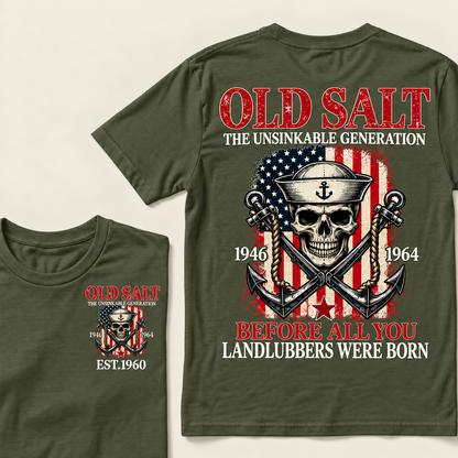 Old Salt The Unsinkable Generation Before All You Landlubbers Were Born Custom Year T-shirt
