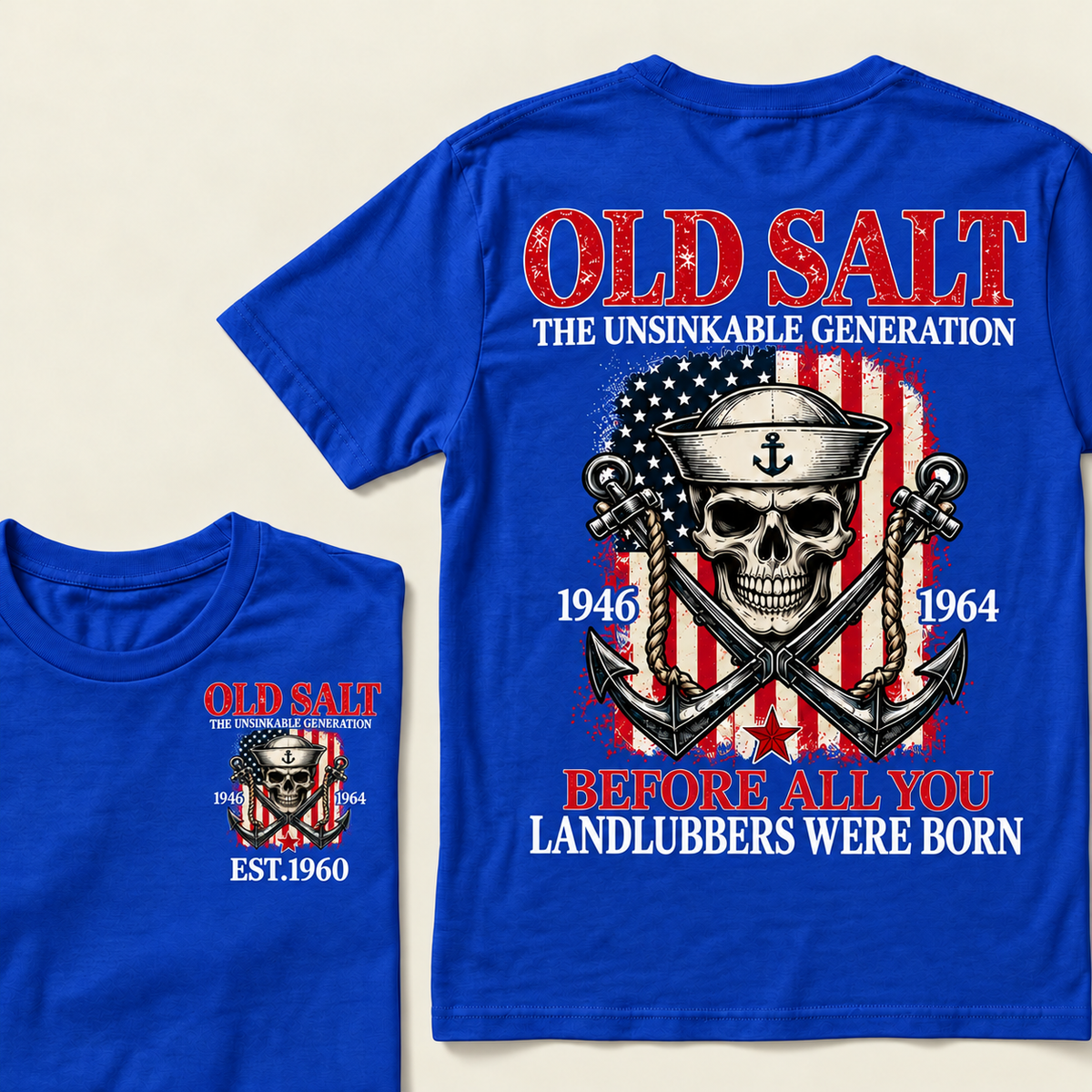 Old Salt The Unsinkable Generation Before All You Landlubbers Were Born Custom Year T-shirt