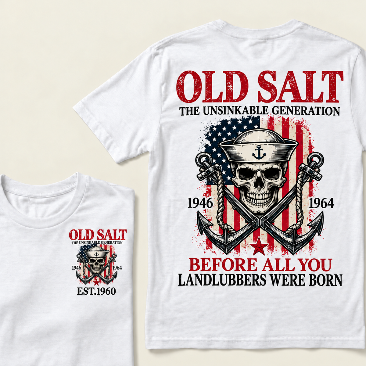 Old Salt The Unsinkable Generation Before All You Landlubbers Were Born Custom Year T-shirt