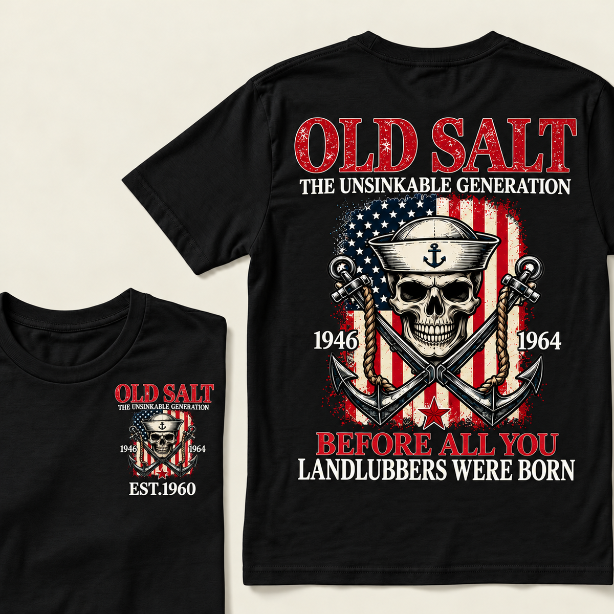 Old Salt The Unsinkable Generation Before All You Landlubbers Were Born Custom Year T-shirt